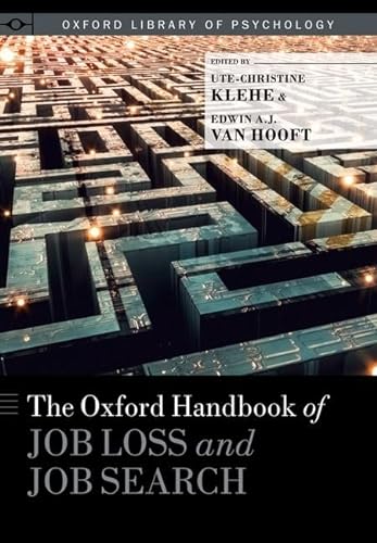 The Oxford Handbook of Job Loss and Job Search (Oxford Library of Psychology)